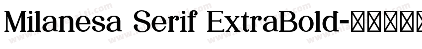 Milanesa Serif ExtraBold字体转换